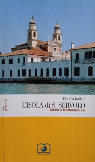 L’Isola di S. Servolo. Storia e trasformazioni