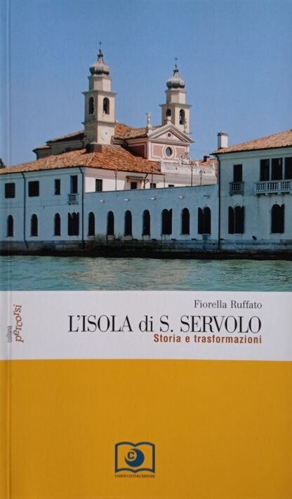 L’Isola di S. Servolo. Storia e trasformazioni