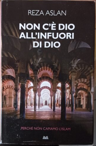 Non c’è Dio all’infuori di Dio. Perché non capiamo l’Islam