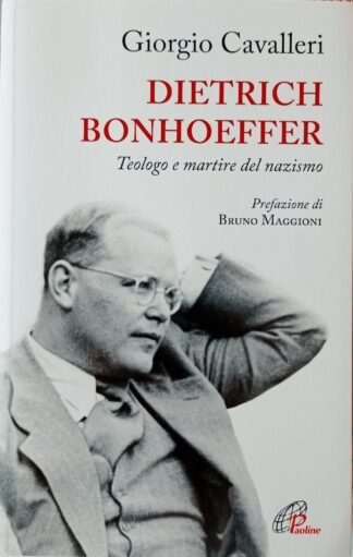 Dietrich Bonhoeffer. Teologo e martire del nazismo