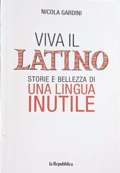 Viva il latino. Storie e bellezza di una lingua inutile