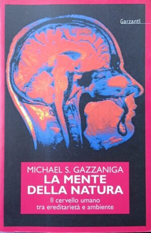 La mente della natura. Il cervello umano tra ereditarietà e ambiente