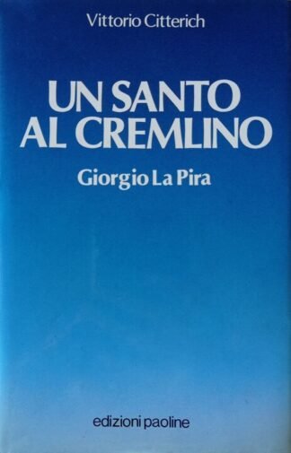 Un santo al Cremlino. Giorgio La Pira