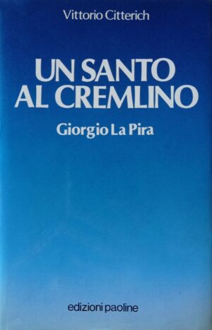 Un santo al Cremlino. Giorgio La Pira