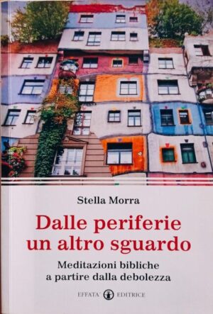 Dalle periferie un altro sguardo. Meditazioni bibliche a partire dalla debolezza