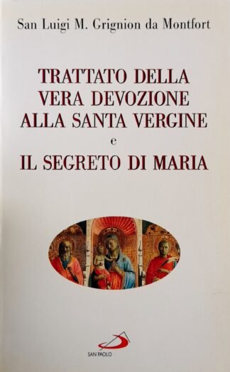 Trattato della vera devozione alla Santa Vergine e il segreto di Maria
