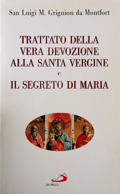 Trattato della vera devozione alla Santa Vergine e il segreto di Maria