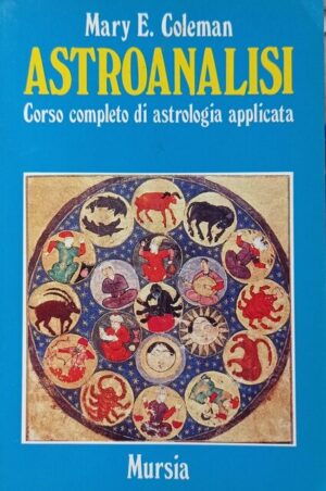 Astroanalisi. Corso completo di astrologia applicata