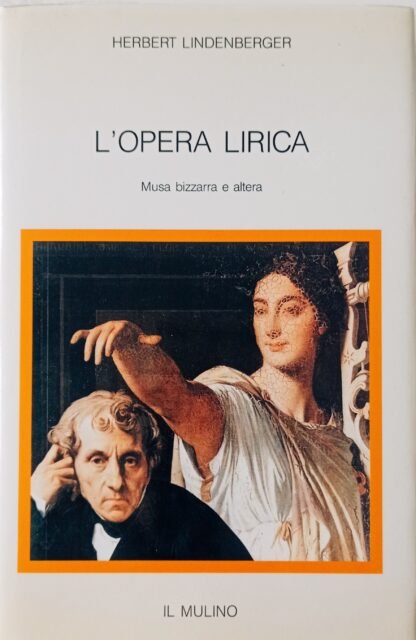 L’opera lirica. Musa bizzarra e altera