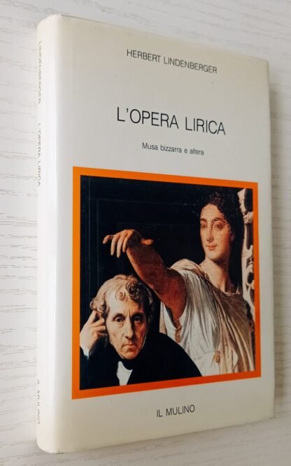L’opera lirica. Musa bizzarra e altera - immagine 2