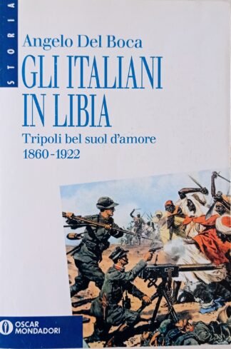 Gli italiani in Libia. Tripoli bel suol d’amore 1860 – 1922
