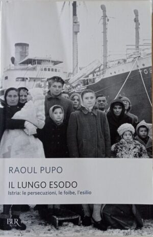 Il lungo esodo. Istria: le persecuzioni, le foibe, l’esilio