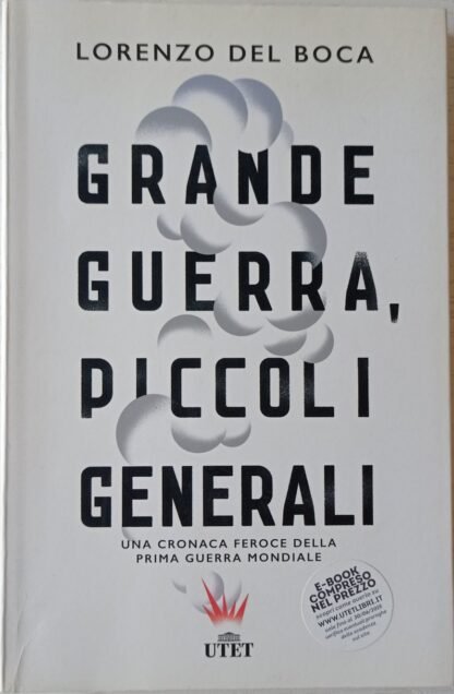 Grande guerra, piccoli generali. Una cronaca feroce della Prima guerra mondiale