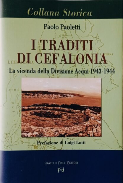 I traditi di Cefalonia. La vicenda della Divisione Acqui 1943-1944