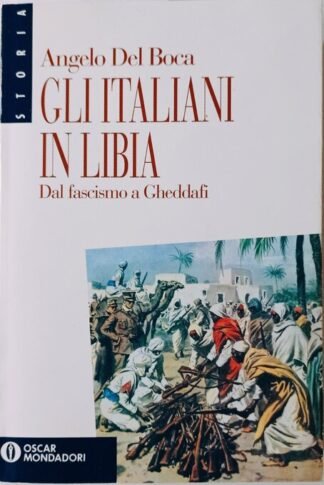 Gli italiani in Libia. Dal fascismo a Gheddafi