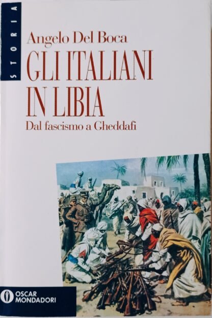 Gli italiani in Libia. Dal fascismo a Gheddafi