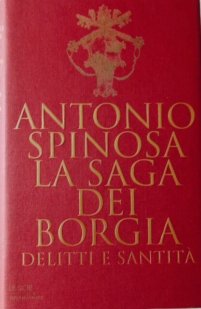 La saga dei Borgia. Delitti e santità