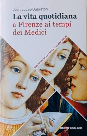 La vita quotidiana a Firenze ai tempi dei Medici