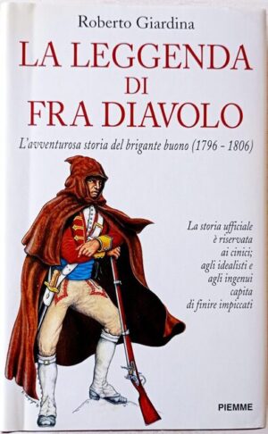 La leggenda di Fra Diavolo. L’avventurosa storia del brigante buono (1796-1806)