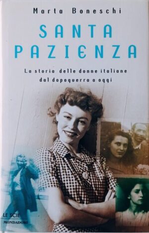 Santa pazienza. La storia delle donne italiane dal dopoguerra a oggi