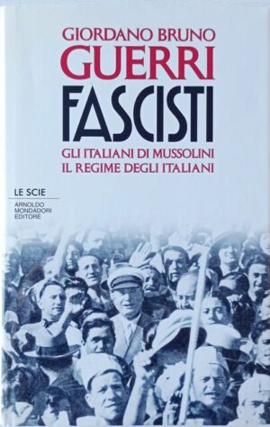 Fascisti. Gli italiani di Mussolini Il regime degli italiani