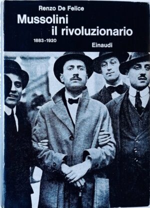 Mussolini il rivoluzionario 1883 – 1920