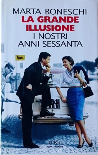 La grande illusione. I nostri anni Sessanta