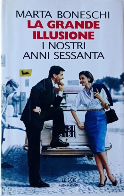 La grande illusione. I nostri anni Sessanta