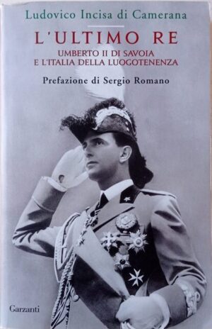 L’ultimo re. Umberto II di Savoia e l’Italia della luogotenenza