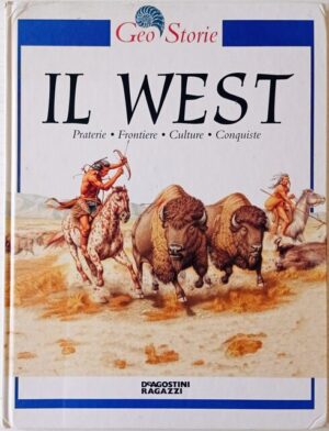 Il West. Praterie – Frontiere – Culture – Conquiste