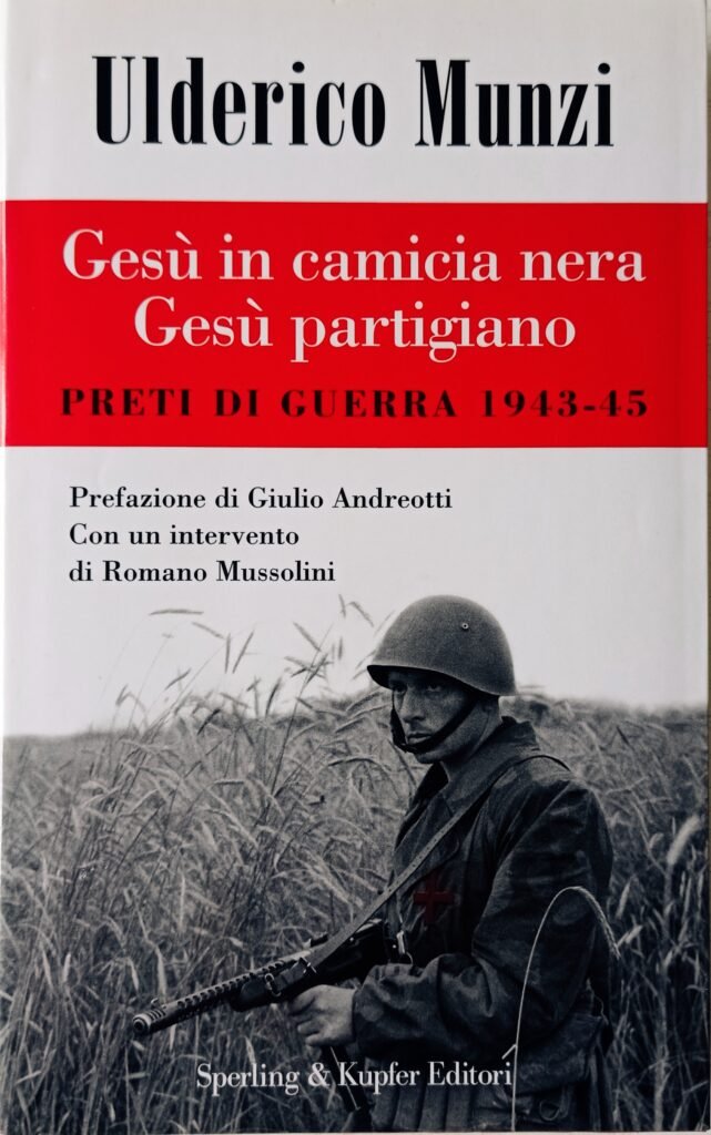Gesù in camicia nera Gesù partigiano. Preti di guerra 1943-45