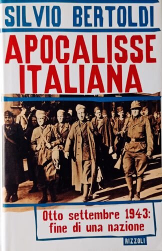 Apocalisse italiana. Otto settembre 1943: fine di una nazione