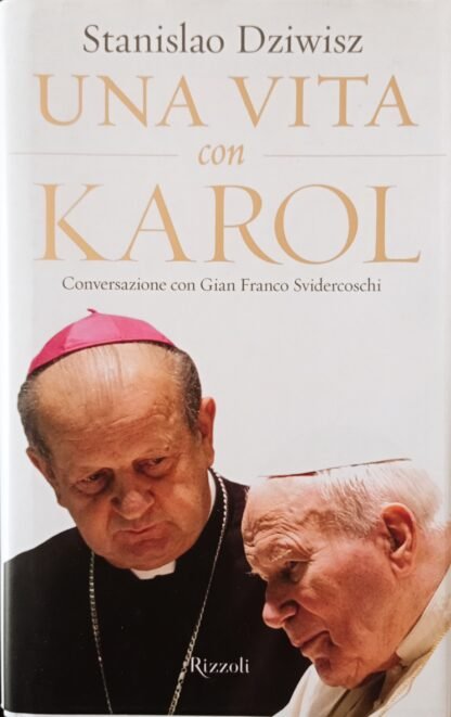 Una vita con Karol. Conversazione con Gian Franco Svidercoschi