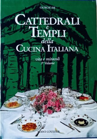 Cattedrali e templi della cucina italiana. Vita e miracoli