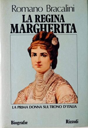 La Regina Margherita. La prima donna sul trono d’Italia