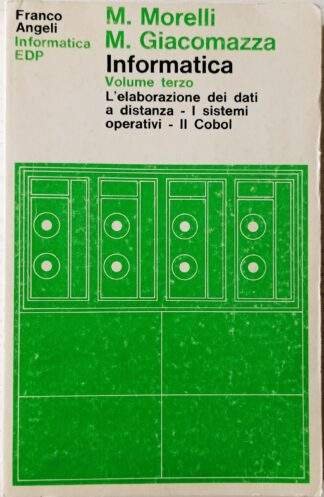Informatica. Volume III L’elaborazione dei dati a distanza – I sistemi operativi – Il Cobol
