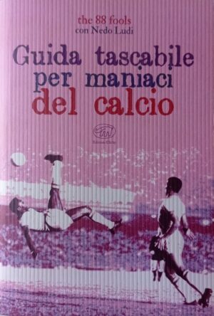 Guida tascabile per maniaci del calcio