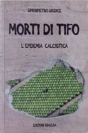 Morti di tifo. L’epidemia calcistica
