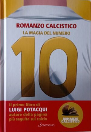 La magia del numero 10. Romanzo calcistico