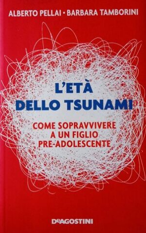 L’età dello tsunami. Come sopravvivere a un figlio pre-adolescente