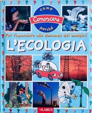 L’ecologia. Per rispondere alle domande dei bambini