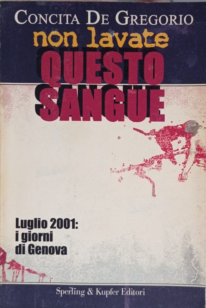 Non lavate questo sangue. Luglio 2001: i giorni di Genova