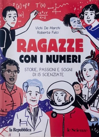 Ragazze con i numeri. Storie, passioni e sogni di 15 scienziate
