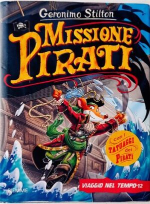 Missione pirati. Viaggio nel tempo 12 Geronimo Stilton Piemme 2019