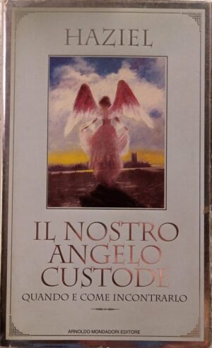 Il nostro angelo custode. Quando e come incontrarlo
