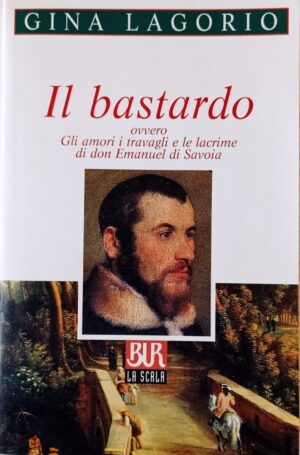 Il bastardo ovvero Gli amori i travagli e le lacrime di don Emanuel di Savoia