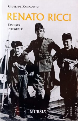 Renato Ricci. Fascista integrale