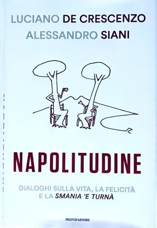 Napolitudine. Dialoghi sulla vita, la felicità e la smania ‘e turnà