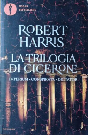 La trilogia di Cicerone. Imperium – Conspirata – Dictator