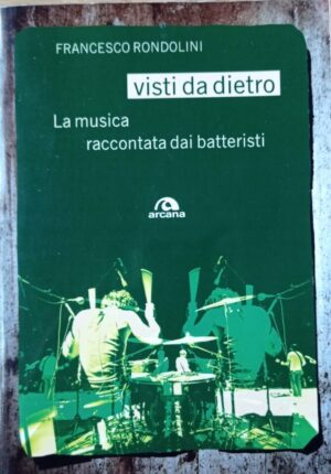 Visti da dietro. La musica raccontata dai batteristi